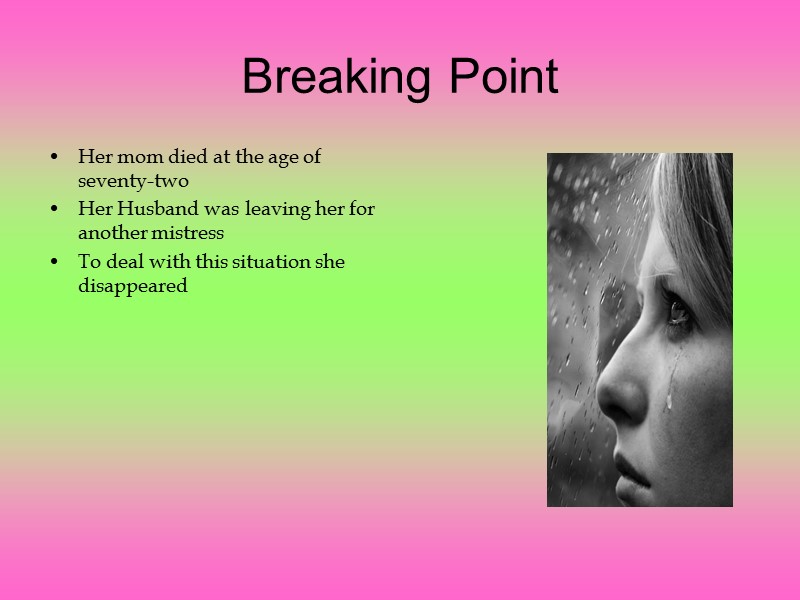 Breaking Point Her mom died at the age of seventy-two Her Husband was leaving